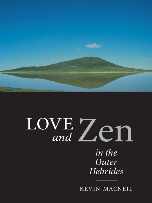 Title details for Love and Zen in the Outer Hebrides by Kevin MacNeil - Available